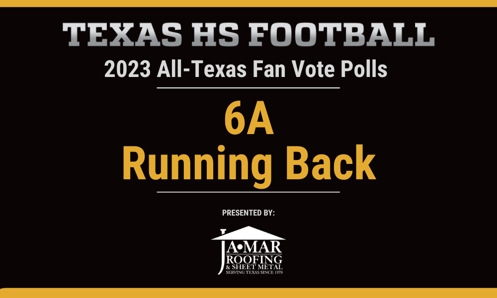 Vote for the 6A Running Back of the Year to Decide Mr. Texas HS Football