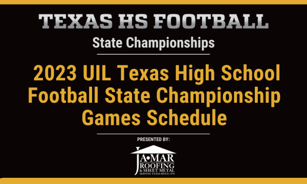 Texas High School Football State Championship Game Schedules 600x360 