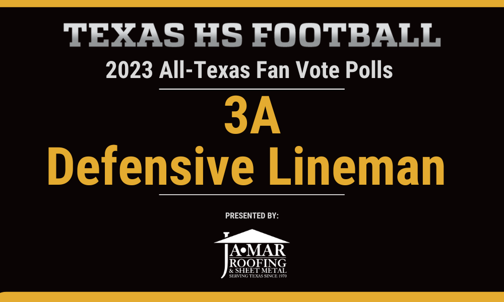 Vote for 3A Fan Vote Defensive Lineman of the Year on TexasHSFootball.com