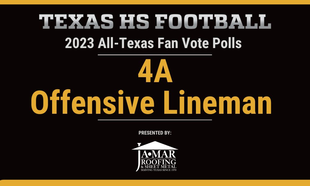 Vote for the 4A Fan Vote Offensive Lineman of the Year | Make the All-Texas Team