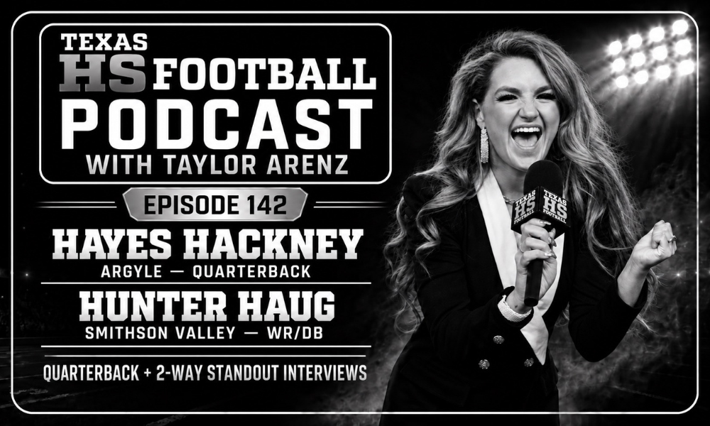 Texas HS Football Podcast Episode 142 cover featuring host Taylor Arenz with Argyle quarterback Hayes Hackney and Smithson Valley two-way standout Hunter Haug.