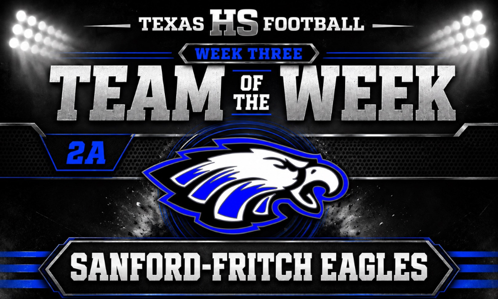 Sanford-Fritch Eagles named the Texas HS Football Team of the Week for Class 2A, featured in a blue, black, silver, and white graphic.