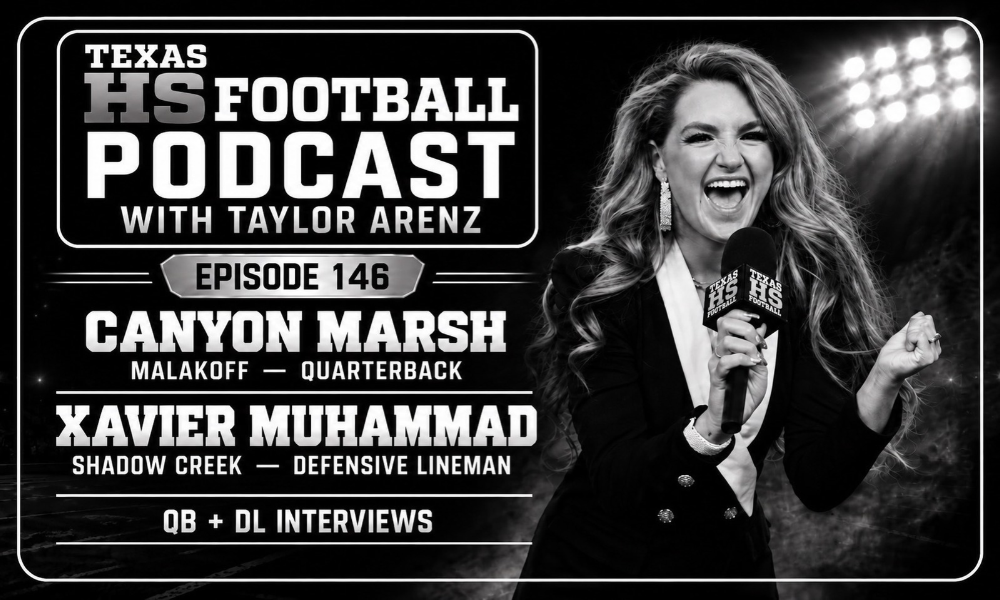 Texas HS Football Podcast Episode 146 cover featuring host Taylor Arenz with Malakoff quarterback Canyon Marsh and Shadow Creek defensive lineman Xavier Muhammad.