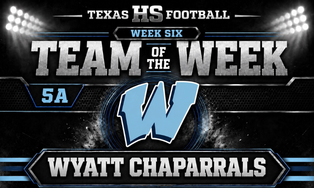 Texas HS Football Week Six 5A Team of the Week graphic featuring the Wyatt Chaparrals after their 34-28 win over Brewer.